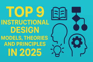 Instructional Design Models, Theories, and Principles in 2025